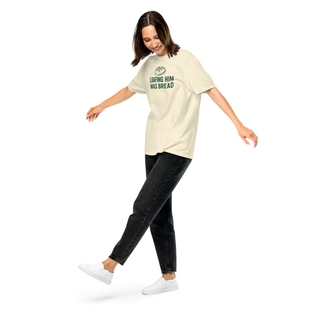 Loafing Him Was Bread T-Shirt